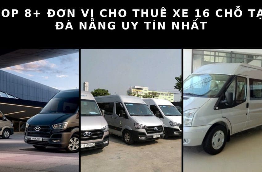 đơn vị cho thuê xe 16 chỗ tại Đà Nẵng