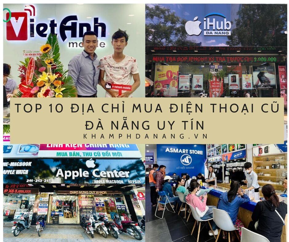 Top 10 địa chỉ mua điện thoại cũ Đà Nẵng uy tín