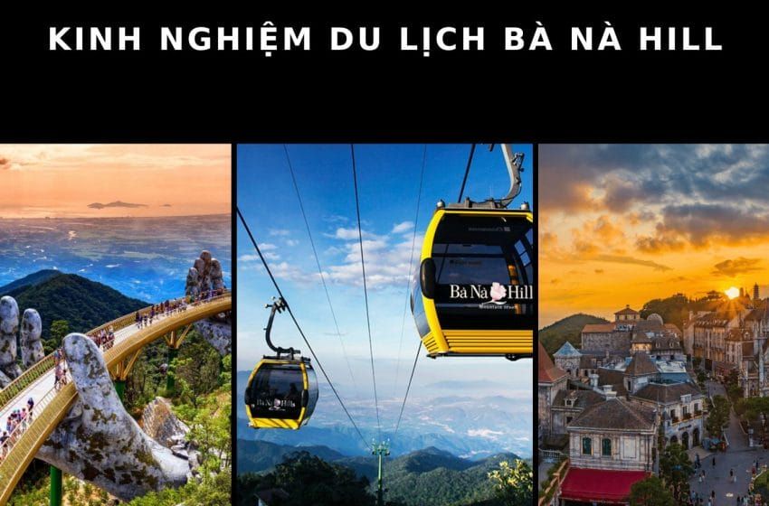 Kinh nghiệm du lịch Bà Nà Hill