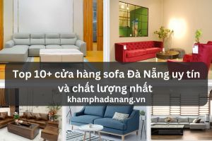 Top 10 cua hang sofa Da Nang uy tin va chat luong nhat ccd5c1d3